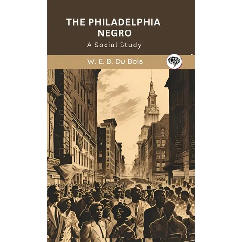 The Philadelphia Negro: A Social Study (Grapevine edition)