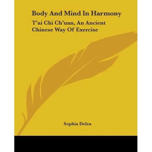 Body And Mind In Harmony: T'ai Chi Ch'uan, An Ancient Chinese Way Of Exercise