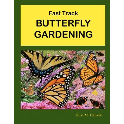 Fast Track BUTTERFLY GARDENING