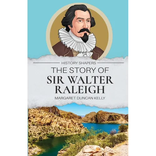 The Story of Sir Walter Raleigh