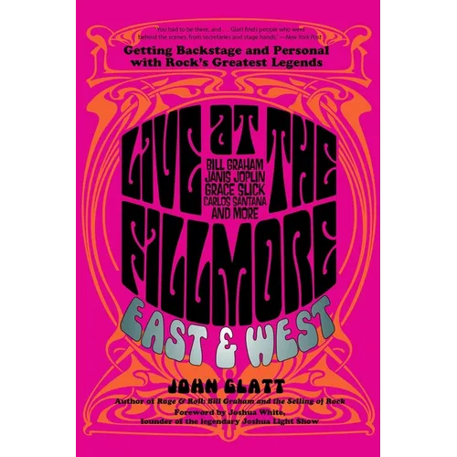 Live at the Fillmore East and West: Getting Backstage and Personal with Rock's Greatest Legends