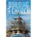 Building a Church: A Church Layman's Guide for Navigating the Construction Process