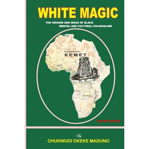 White Magic: The Origins and Ideas of Black Mental and Cultural Colonialism