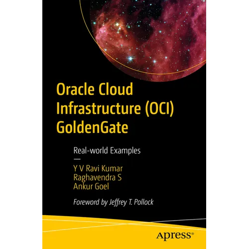 Oracle Cloud Infrastructure (Oci) Goldengate: Real-World Examples