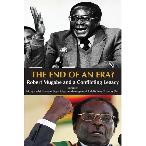 The End of an Era? Robert Mugabe and a Conflicting Legacy