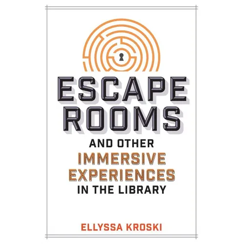 Escape Rooms and Other Immersive Experiences in the Library