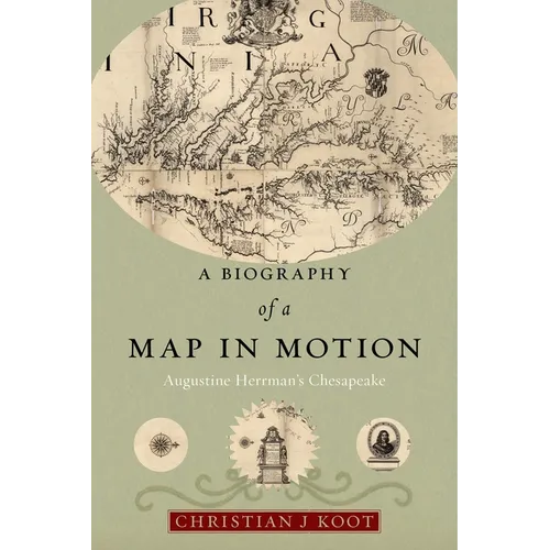 A Biography of a Map in Motion: Augustine Herrman's Chesapeake