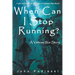 When Can I Stop Running?