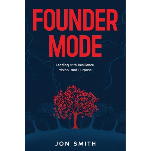Founder Mode: Leading with Resilience, Vision, and Purpose