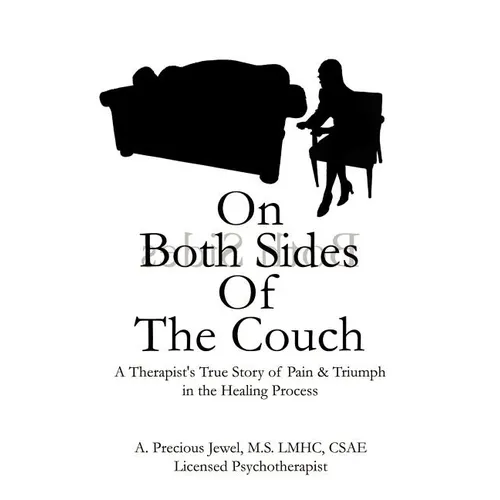 On Both Sides of the Couch: A Therapist's True Story of Pain and Triumph in the Healing Process