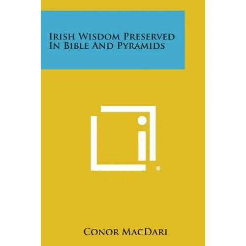 Irish Wisdom Preserved in Bible and Pyramids