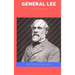 General Lee: A Biography of Robert E. Lee