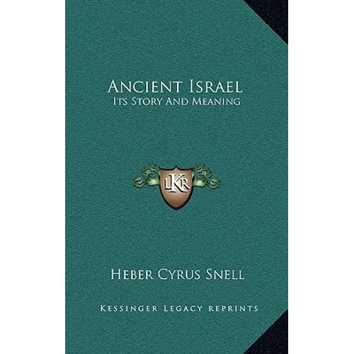 Ancient Israel: Its Story And Meaning