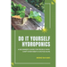 Do It Yourself Hydroponics: A Beginner's Guide for People Who Can't Even Keep a Cactus Alive