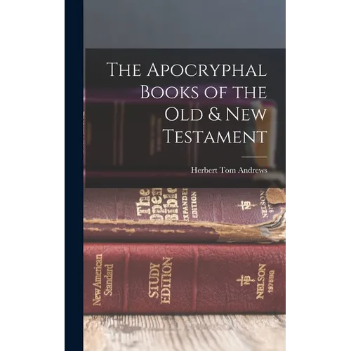The Apocryphal Books of the Old & New Testament