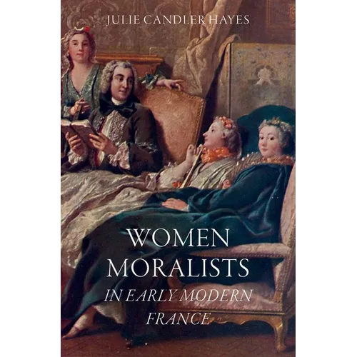 Women Moralists in Early Modern France