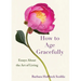 How to Age Gracefully: Essays about the Art of Living