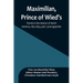 Maximilian, Prince of Wied's, Travels in the Interior of North America, 1832-1834, part 3 and appendix