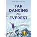 Tap Dancing on Everest: A Young Doctor's Unlikely Adventure