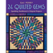 24 Quilted Gems: Sparkling Traditional & Original Projects