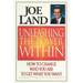 Unleashing the Power Within: How to Change Who You Are to Get What You Want
