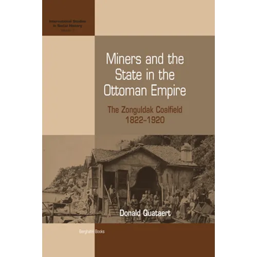 Miners and the State in the Ottoman Empire: The Zonguldak Coalfield, 1822-1920