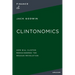 La Clintonomics: How Bill Clinton Reengineered the Reagan Revolution