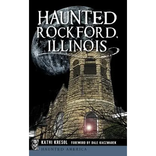 Haunted Rockford, Illinois