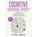 Cognitive Behavioral Therapy: Ultimate 4 Book Bundle to Retrain Your Brain and Overcome Depression, Anxiety, and Phobias