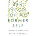 Ten Pieces of My Former Self: Memoirs of My Journey to God