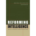 Reforming Intelligence: Obstacles to Democratic Control and Effectiveness