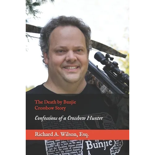 The Death by Bunjie Crossbow Story: Confessions of a Crossbow Hunter