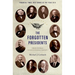 The Forgotten Presidents: Their Untold Constitutional Legacy