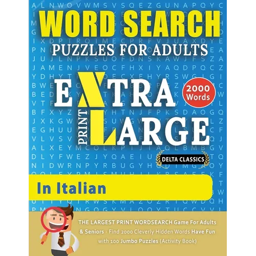 WORD SEARCH PUZZLES EXTRA LARGE PRINT FOR ADULTS IN ITALIAN - Delta Classics - The LARGEST PRINT WordSearch Game for Adults And Seniors - Find 2000 Cl