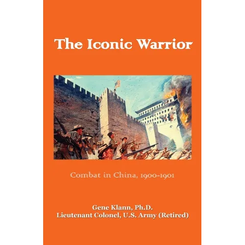 Iconic Warrior: Combat in China, 1900-1901: Combat in China,