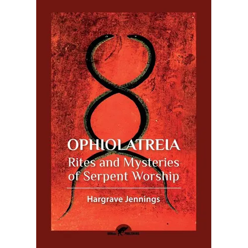 Ophiolatreia: Rites and mysteries of serpent worship