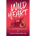 Wild Heart: A True Story of Hippies, Healers, and Harleys