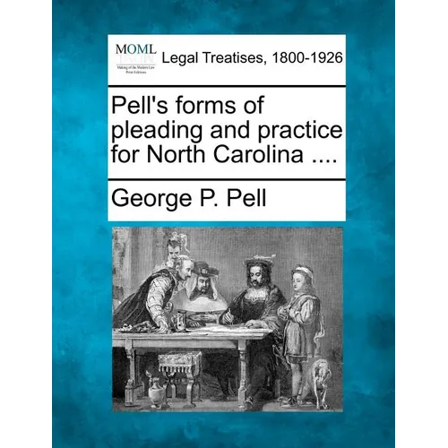 Pell's forms of pleading and practice for North Carolina ....