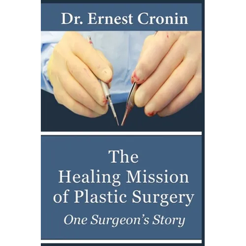 The Healing Mission of Plastic Surgery: One Surgeon's Story