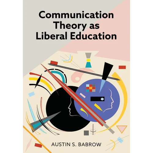 Communication Theory as Liberal Education