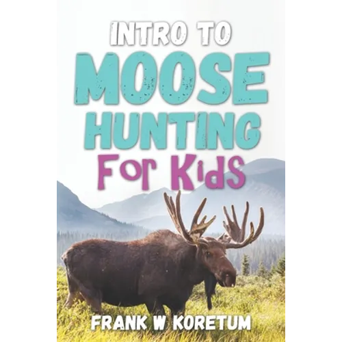 Intro to Moose Hunting for Kids