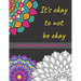 It's Okay To Not Be Okay: Mental Health Colouring Book With Positive Quotes To Relax And Ease Anxiety (UK)