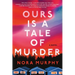 Ours Is a Tale of Murder