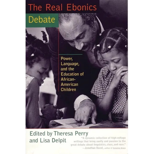 The Real Ebonics Debate: Power, Language, and the Education of African-American Children