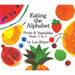 Eating the Alphabet Lap-Sized: Fruits & Vegetables from A to Z