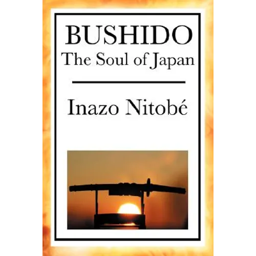 Bushido: A Classic Study of Bushido and Samurai Ethics