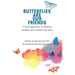 Butterflies Are Our Friends: A fresh approach to helping children with anxiety and fears