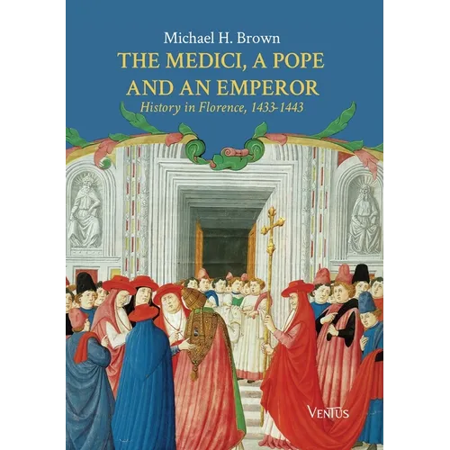The Medici, a Pope and an Emperor: History in Florence, 1433-1443