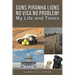 Guns Piranha Lions No Visa No Problem!