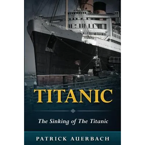 Titanic: The Sinking of The Titanic
